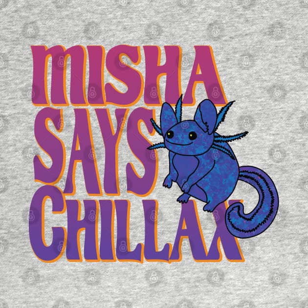 Misha says Chillax by marv42